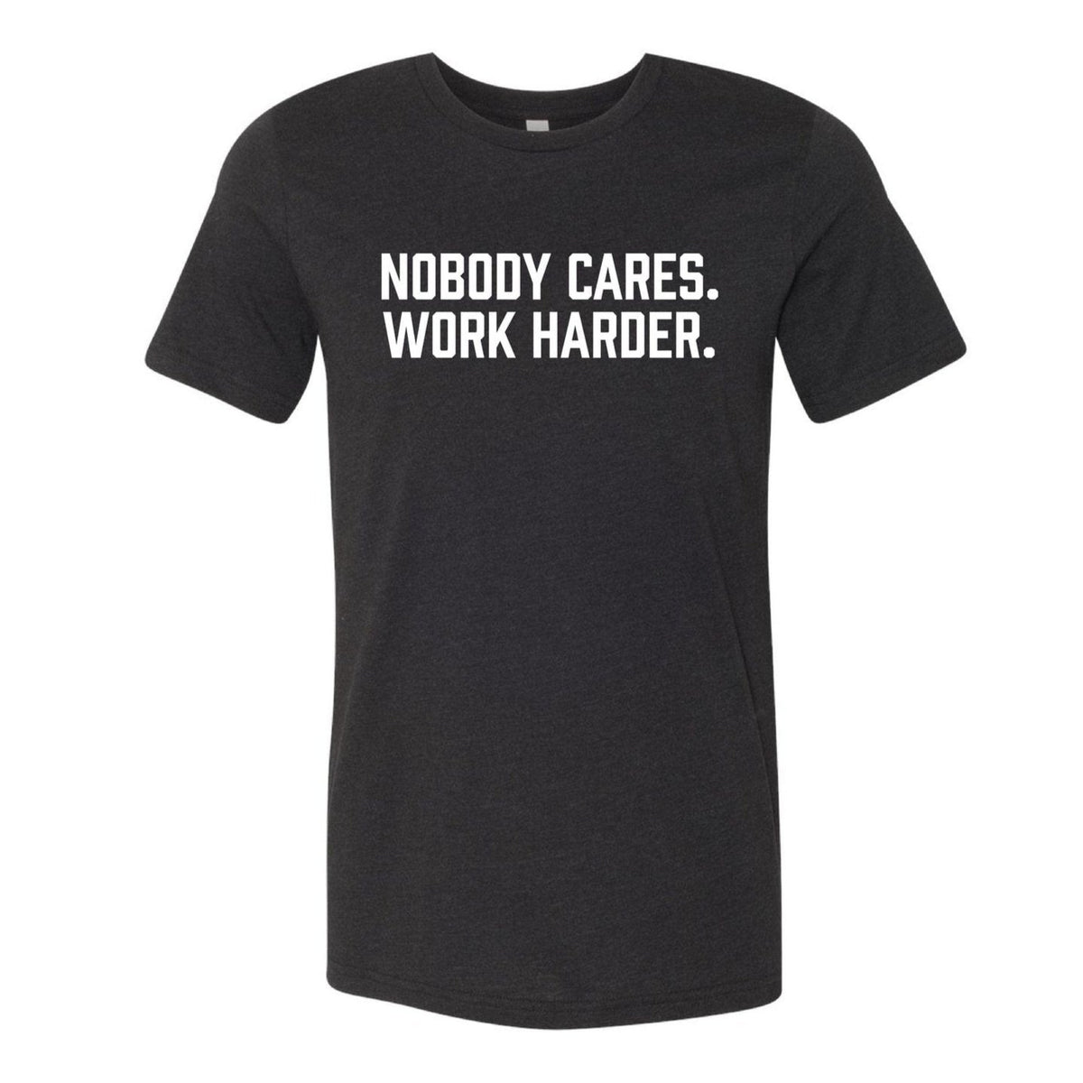 Nobody Cares. Work Harder. T-Shirt HighPowered Fitness